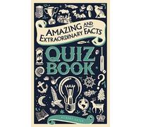 Amazing and Extraordinary Facts Quiz Book (Amazing & Extraordinary Facts)