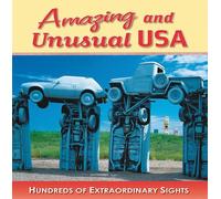 Amazing and Unusual USA: Hundreds of Extraordinary Sights