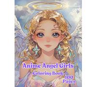 Amazing Angels Coloring Book: Beautiful & Inspiring Anime Coloring Pages ,Anime Coloring Book: Angel Girls, Anime Enthusiasts Stress Relief Adult Coloring