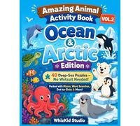 Amazing Animal Activity Book for Kids Ages 5-8: Ocean & Arctic Edition: 40 Deep-Sea Puzzles - No Wetsuit Needed! | All-in-One activity book | Mazes, ... with Answer Keys - Plus 4 True Ocean Stories!