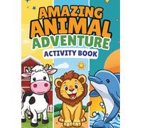 Amazing Animal Adventure Activity Book: Fun Coloring Pages, Mazes, Dot-to-Dot Puzzles and Word Searches with Cute Farm, Zoo and Ocean Animals: ... and Early Elementary - Screen-Free Entertain
