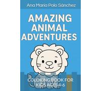 AMAZING ANIMAL ADVENTURES: COLORING BOOK FOR KIDS AGES 4-6 (Mega Coloring Adventures)