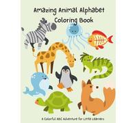Amazing Animal Alphabet Coloring Book: A Colorful ABC Adventure for Little Learners