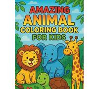 Amazing Animal Coloring Book for Kids: Fun and Easy Coloring Pages with Cute Animals from the Jungle, Farm, Forest, and Sea