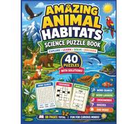 Amazing Animal Habitats; Science Puzzle Book: Exciting Fun Educational Puzzles About Animals, Birds, Fish, Reptiles & Insects
