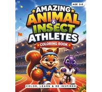 Amazing Animal & Insect Athletes Coloring Book: Color, Learn & Be Inspired