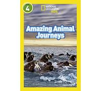 Amazing Animal Journeys: Level 4 (National Geographic Readers)
