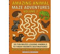 AMAZING ANIMAL MAZE ADVENTURES VOLUME 2: Fun and Challenging Animal Mazes for Kids and Adults