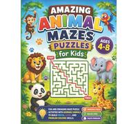 Amazing Animal Mazes Puzzles for Kids Ages 4-8: Fun and Engaging Maze Puzzle Activities with Adorable Animals to Build Focus, Logic, and Problem-Solving Skills.