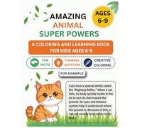 Amazing Animal Superpowers: A Coloring and Learning Book for Kids Ages 6-9 (Fun Animal Facts, Thinking Questions)