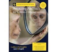 Amazing Animals: Are We REALLY Different?: Vocabulary Builder Through Reading, Listening and Discussion for Intermediate School English Learners (Learn IN English)