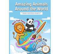 Amazing Animals Around the World: An Educational Coloring Adventure with Animal Facts, Geography & Visual Learning for Kids Ages 4-8