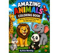 Amazing Animals Coloring Book: 50 FUN Animal Coloring Pages: For Kids Ages 4-8 or anyone with the heart of kid.