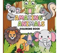 Amazing Animals Coloring Book: Cute and Easy Coloring Book for Kids