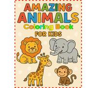 Amazing Animals Coloring Book for Kids: 50 Fun and Educational Animal Coloring Pages for Kids Ages 4-10 | A Creative Coloring Adventure Filled with Lions, Elephants, Dolphins, Owls, and More!