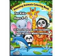 Amazing Animals Coloring Book for Kids Ages 4-8: 22 Fun Creatures with Incredible Facts to Learn While Coloring: A Cute and Educational Coloring ... Elephants, Lions, Pandas, Dolphins, and More!