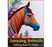 Amazing Animals Colouring Book for Adults, gift, present, Christmas,Birthday (Adults Colouring Books)