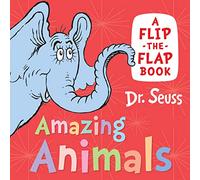 Amazing Animals: A flip-the-flap book - Dr. Seuss Book