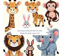 Amazing Animals Dot-to-Dot Book for Kids Ages 3-9: A Fun Learning Activity Book with 100 Connect the Dots Puzzles