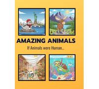 Amazing Animals: If Animals were Human...