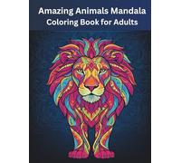 Amazing Animals Mandala Coloring Book for Adults: Stress-Relieving and Relaxing Animal Designs
