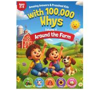 Amazing Answers for Toddlers and Preschool Kids with 100,000 Whys Volume 4 : Around the Farm: Interactive Book Exploring Everyday Things Around the ... Questions, and Building Skills for Ages 2-5