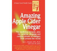 Amazing Apple Cider Vinegar: The Medicinal Miracle, Plus the Curative, Cleaning and Cooking Virtues of Vinegars from Around the World (NTC KEATS - HEALTH)
