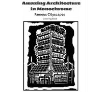 Amazing Architecture in Monochrome: Famous Cityscapes Coloring Book