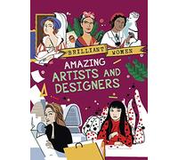 Amazing Artists and Designers (Brilliant Women)