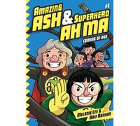 Amazing Ash & Superhero Ah Ma Book 2 : Coming of Age