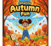 Amazing Autumn Fun storybook for kids : A Heartwarming Fall Adventure About Leaves, Pumpkins, Mazes, and Campfire Nights A Cartoon-Style Picture Book ... Ages 3-9 Celebrating the Magic ofAutumn