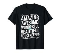 Amazing Awesome Wonderful Beautiful Housekeeper, Cleaner T-Shirt