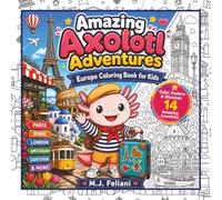 Amazing Axolotl Adventures: Europe Coloring Book for Kids