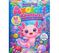 Amazing Axolotl Adventures: Fun & Easy Coloring Book for Kids Ages 4-7