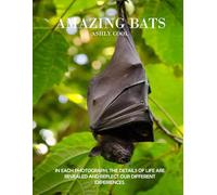 Amazing Bats: Discovering Amazing Bats: A Visual Journey Through Nature’s Fascinating Nocturnal Mammals