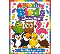 Amazing Birds Coloring Book for Kids Ages 3-10: Fun & Easy Bird Coloring Pages Featuring Parrots, Owls, Flamingos, Penguins, Eagles & More for Boys & Girls Ages 3-10