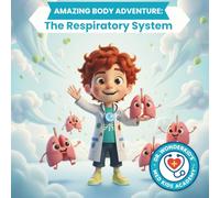 Amazing Body Adventure: The Respiratory System (Med Kids Academy: Amazing Body Adventures)
