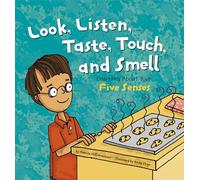 Amazing Body Look, Listen, Taste, Touch, and Smell Learning About Your Five Senses
