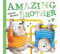 Amazing Brother A super cute new illustrated children’s book celebrating brothers, new for 2024!