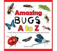 Amazing Bugs A to Z: An ABC Book for Curious Kids with Interesting Facts about Insects
