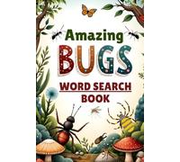Amazing Bugs Word Search Book: 50 Fun & Challenging Bug Puzzles for Curious Kids plus 10 Bonus Coloring Pages!
