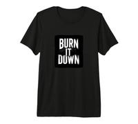 Amazing Burn it Down Statement Outfit Premium T-Shirt