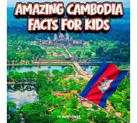 Amazing Cambodia Facts for Kids: A Fun Travel and Learning Book with Color Photos About Cambodia’s Temples, Culture, Animals, People, and Traditions (Amazing World Facts for Kids)
