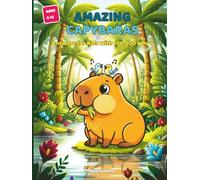 Amazing Capybaras Answers For Kids With 100,000 Why’s: An Illustrated Capybara Facts Encyclopedia - Trivia, Fun Q&A, and Discoveries About the World's Chillest Rodent, for Curious Kids Ages 6-12
