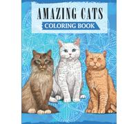 Amazing Cats: A Fun Coloring Book For Cat Lovers Featuring Adorable Cats with Beautiful Patterns For Relieving Stress & Relaxation