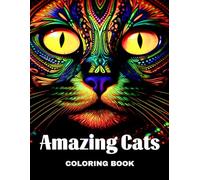 Amazing Cats Coloring Book: 50 Adult Coloring Pages on a Black Background Featuring Stress-Relieving Mandala Cat Patterns (The Amazing Coloring Collection)