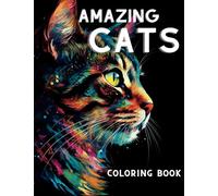Amazing Cats: Coloring Book: Graceful Felines - Realistic Images - Grayscale - For Cat Lovers