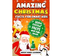 Amazing Christmas Facts for Smart Kids: 300+ Festive Facts and Fun Trivia to Light Up the Holidays (Super Fun Fact Book for Kids Age 8 - 12) (Super Fun Christmas Books For Kids)