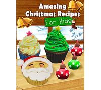 Amazing Christmas Recipes For Kids