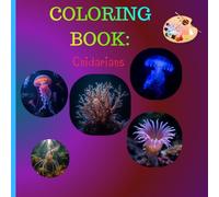 Amazing Cnidarians and Jellyfish Coloring Book: Amazing Cnidarians & Jellyfish Coloring Book: 27 Drifting Designs of Moon Jellyfish, Corals & Anemones - A Glowing Ocean Adventure for All Ages!